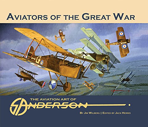 Aviators of the Great War: The Aviation Art of Steve Anderson - Hardcover