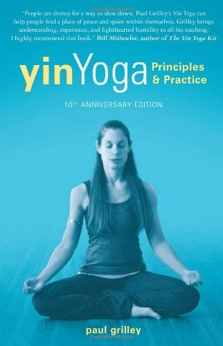 Yin Yoga Principles And Practice Book - Paperback