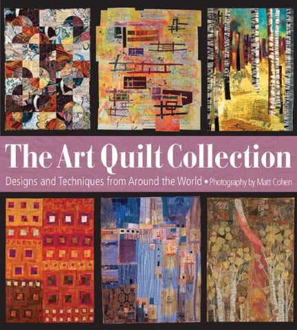 Art Quilt Collection: Designs & Inspiration from Around the World (Hardcover)