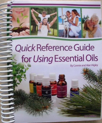 Coil Bound Quick Reference Guide for Using Essential Oils (2014 Edition) by Connie and Alan Higley