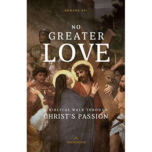 No Greater Love: A Biblical Walk Through Christ's Passion (Paperback)