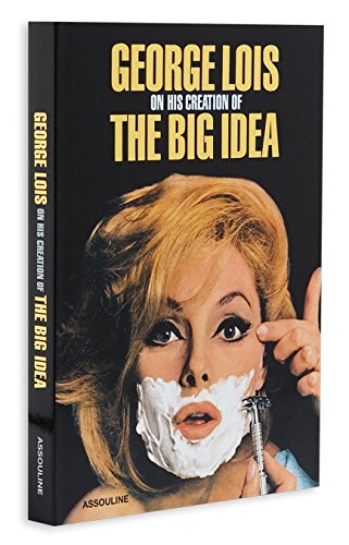 George Lois: On His Creation of The Big Idea (Hardcover)