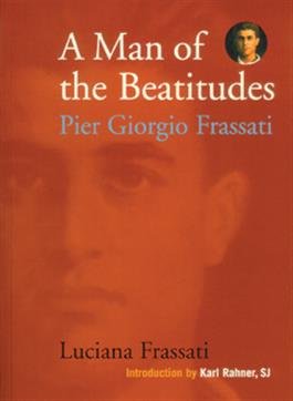 A Man of the Beatitudes By Luciana Frassati - 2001 (Paperback)
