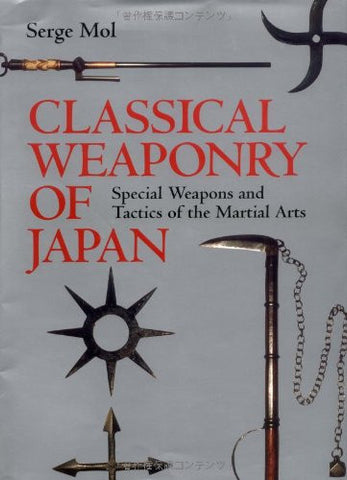 Classical Weaponry of Japan: Special Weapons and Tactics of the Martial Arts