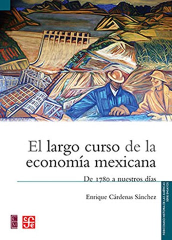 El largo curso de la economía mexicana. De 1780 a nuestros días (Paperback)