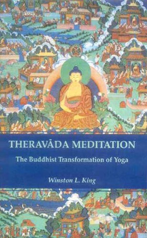 Theravada Meditation: The Buddhist Transformation of Yoga
