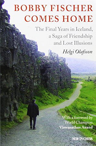 Bobby Fischer Comes Home: The Final Years in Iceland, a Saga of Friendship and Lost Illusions (Paperback)