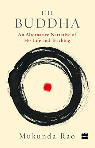 The Buddha: An Alternative Narrative of His Life and Teaching  (Paperback)