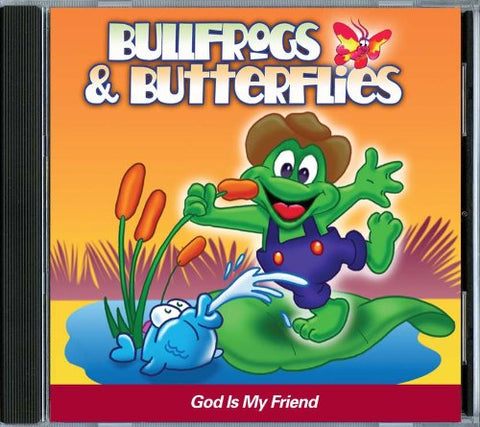Bullfrogs & Butterflies: God is my Friend - CD