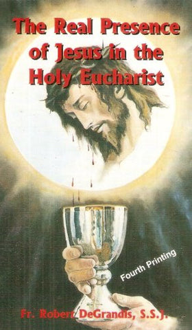 The Real Presence of Jesus in the Holy Eucharist [paperback]