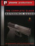 The Complete Glock Reference Guide - 3rd Edition 4th Revision