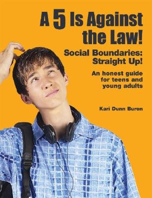 A 5 Is Against the Law: Social Boundaries Straight Up! An honest guide for teens and young adults (Paperback)