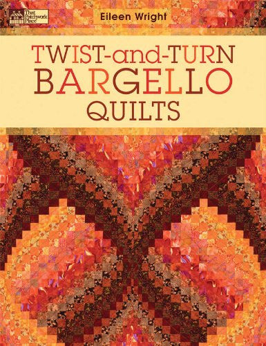 That Patchwork Place - Twist-And-Turn Bargello Quilts