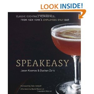 Speakeasy:  The Employees Only Guide to Classic Cocktails Reimagined (Hardcover)