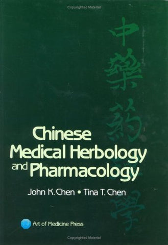 Chinese Medical Herbology and Pharmacology (Hardcover)