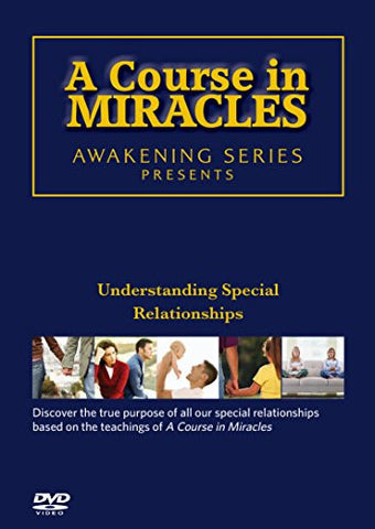 A Course in Miracles: Understanding Special Relationships with Ken Wapnick, Gary Renard and others.