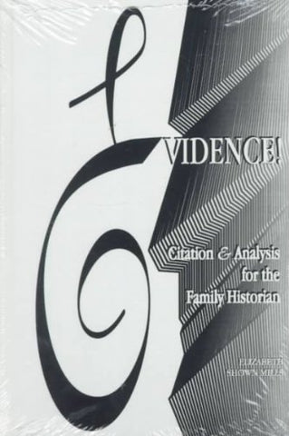 Evidence!: Citation & Analysis for the Family Historian by Elizabeth Shown Mills