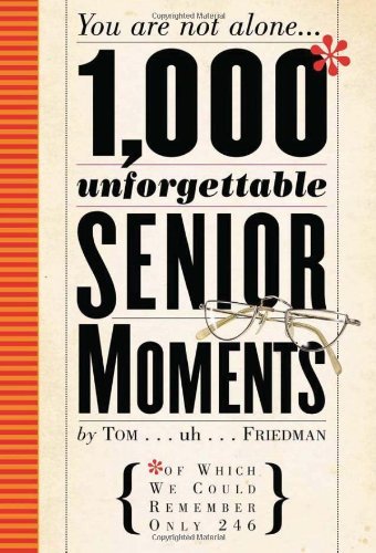 1,000 Unforgettable Senior Moments of Which We Could Remember Only 246 (Hardback)