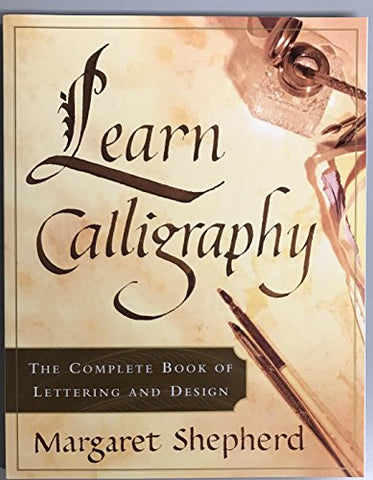 Learn Calligraphy:  The Complete Book of Lettering and Design (Paperback)