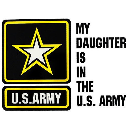 My Daughter is in the U.S. Army with U.S. Army Star Logo 4.75"x3.5" Decal