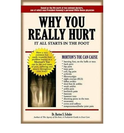 Why You Really Hurt It All Starts in the Foot - Dr. Burton S. Schuler (Paperback)