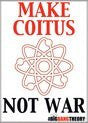 Make Coitus Not War
PHOTO MAGNET 2 1/2 in. x 3 1/2 in.