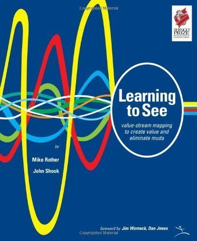 Learning to See: Value Stream Mapping to Add Value and Eliminate MUDA (Edition Version 1.4 October ) by Mike Rother, John Shook [SpiralBound(1999£©]