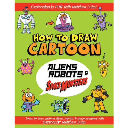 How to Draw Cartoon Aliens, Robots & Space Monsters