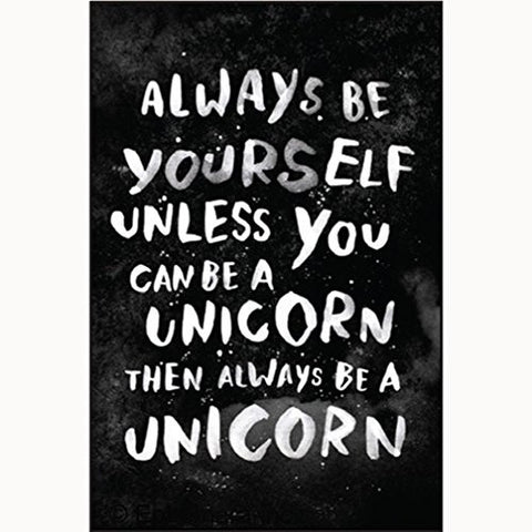 Always be yourself unless you can be a unicorn then always be a unicorn  - Rectangular Magnet