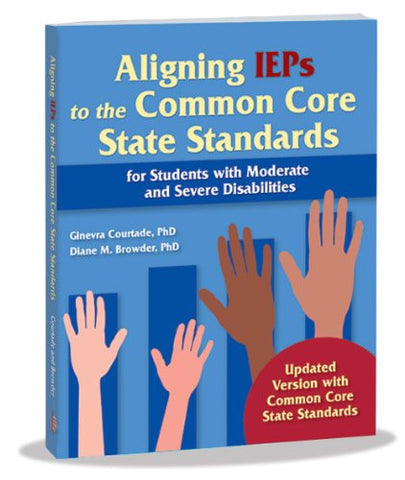ALIGNING IEP'S TO STATE STANDARDS (updated version) by Drs. Ginevra Courtade and Diane Browder (paperback)