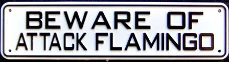 Beware Of Attack Flamingo Sign