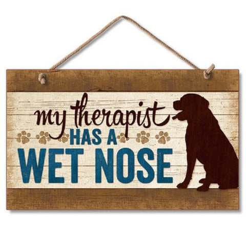 My Therapist Has A Wet Nose Wood Sign, 9.5" x 5.6" x .25"
