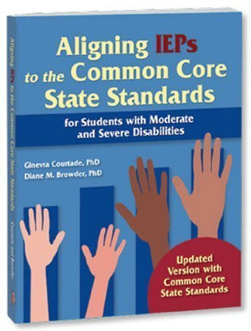 ALIGNING IEP'S TO STATE STANDARDS (updated version) by Drs. Ginevra Courtade and Diane Browder (paperback)