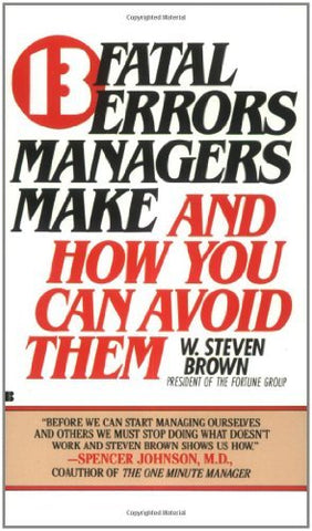 13 Fatal Errors Managers Make and How You Can Avoid Them (Reprint) (Mass Market Paperback)