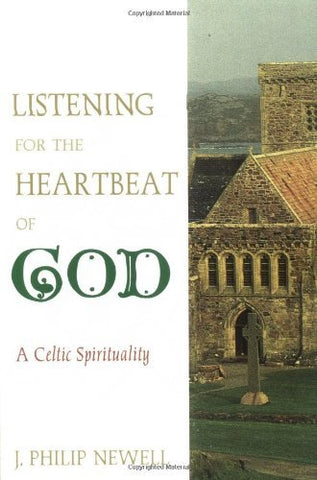 Listening for the Heartbeat of God a Celtic Spirituality (paperback)