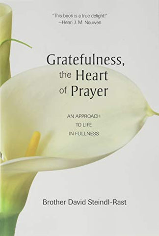 Gratefulness, the Heart of Prayer an Approach to Life in Fullness (paperback)