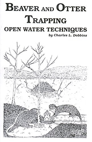 Beaver and Otter Trapping: Open Water Techniques (Softcover)