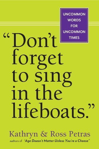 “Don’t Forget To Sing In The Lifeboats.” Uncommon Words for Uncommon Times (Paperback)