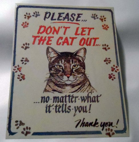 Please Don't Let the Cat Out Novelty Tin Sign