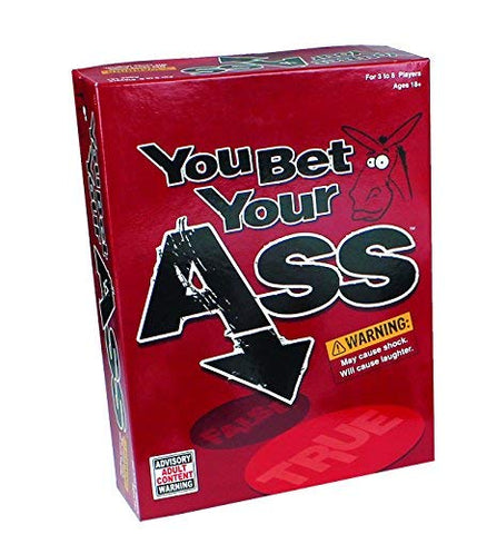 You Bet Your Ass