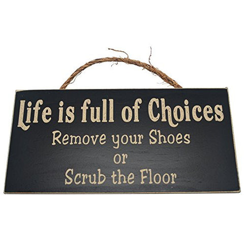 5.5 Inches By 11 Inches Wall Hanger, Black - Life Is Full Of Choices Remove Your Shoes Or Scrub The Floor