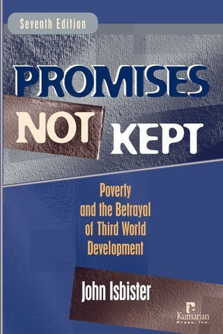 Promises Not Kept: Poverty and the Betrayal of Third World Development, 7th Edition (Paperback)