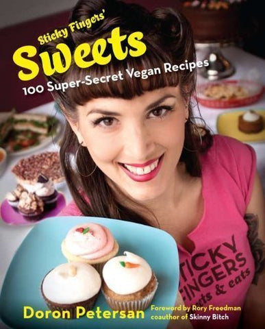 Sticky Fingers' Sweets: 100 Super-Secret Vegan Recipes (Hardcover)