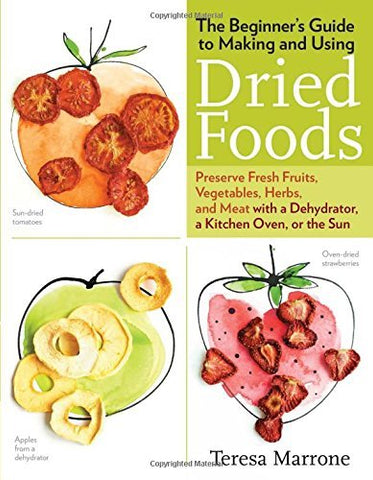 The Beginner's Guide to Making and Using Dried Foods (Paperback)