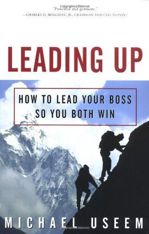 Leading Up:  How to Lead Your Boss So You Both Win (Paperback)