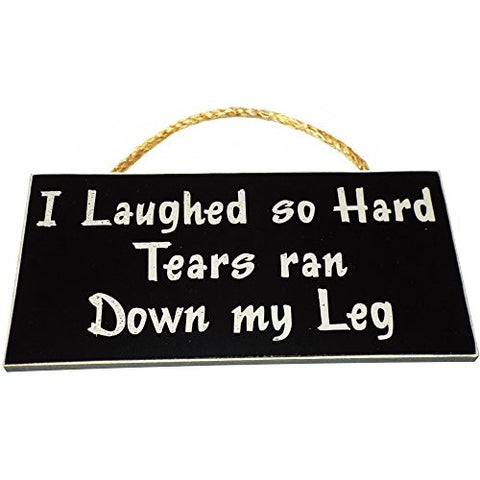 5.5 Inches By 11 Inches Wall Hanger, Black - I Laughed So Hard Tears Ran Down My Leg