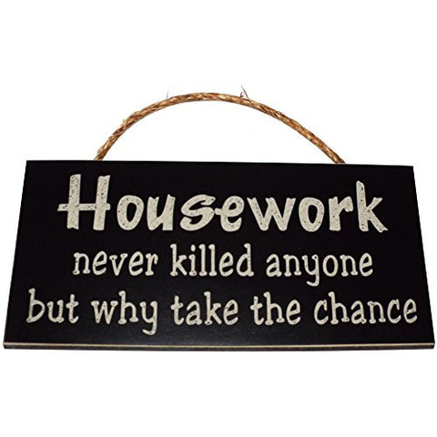 5.5 Inches By 11 Inches Wall Hanger, Black - Housework Never Killed Anyone But Why Take Chance