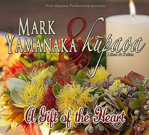 A Gift of the Heart, Mark Yamanaka & Kupaoa (Audio CD)