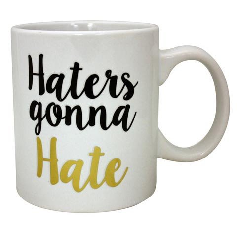 Haters Gonna Hate Mug 16oz
