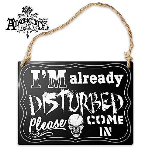 I'm Already Disturbed Sign